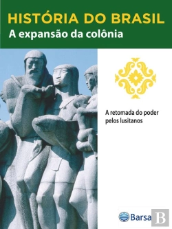 Bertrand.pt - História Do Brasil - Livro Ii - A Expansão Da Colônia A Retomada Do Poder Pelos Lusitanos