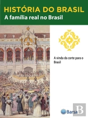 História Do Brasil - Livro Ii - A Família Real No Brasil A Vinda Da Corte Para O Brasil