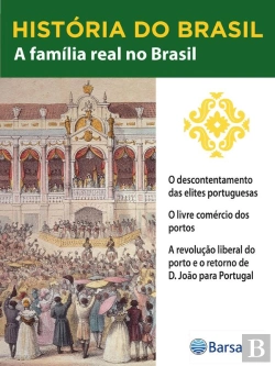 Bertrand.pt - História Do Brasil - Livro Ii - A Família Real No Brasil O Descontentamento Das Elites Portuguesas