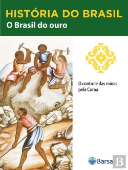 Bertrand.pt - História Do Brasil - Livro Ii - O Brasil Do Ouro O Controle Das Minas Pela Coroa