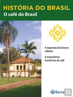 Bertrand.pt - História Do Brasil - Livro Ii - O Café Do Brasil A Expansão Da Lavoura Cafeeira