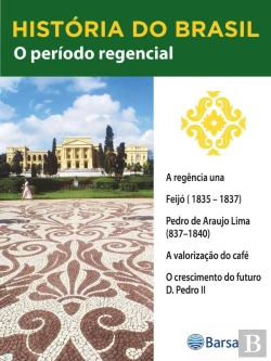 Bertrand.pt - História Do Brasil - Livro Ii - O Período Regencial A Regência Una