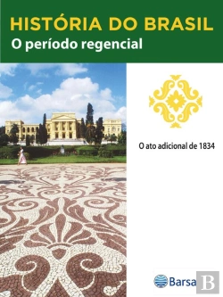 Bertrand.pt - História Do Brasil - Livro Ii - O Período Regencial O Ato Adicional De 1834