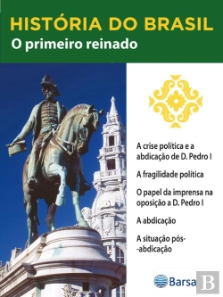 Bertrand.pt - História Do Brasil - Livro Ii - O Primeiro Reinado A Crise Política E A Abdicação De D. Pedro I