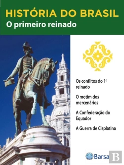 Bertrand.pt - História Do Brasil - Livro Ii - O Primeiro Reinado Os Conflitos Do 1º Reinado