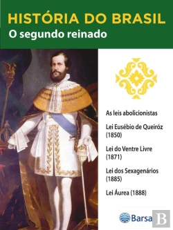 Bertrand.pt - História Do Brasil - Livro Ii - O Segundo Reinado As Leis Abolicionistas