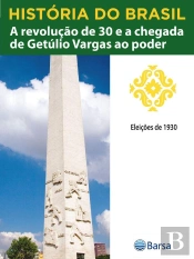 História Do Brasil - Livro Iii - A Revolução De 30 E A Chegada De Getúlio Vargas Ao Poder Eleições De 1930
