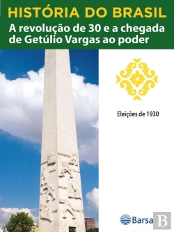 Bertrand.pt - História Do Brasil - Livro Iii - A Revolução De 30 E A Chegada De Getúlio Vargas Ao Poder Eleições De 1930