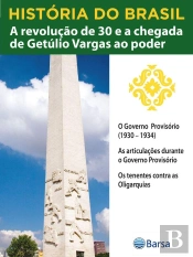 História Do Brasil - Livro Iii - A Revolução De 30 E A Chegada De Getúlio Vargas Ao Poder O Governo Provisório (1930 – 1934)