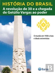 História Do Brasil - Livro Iii - A Revolução De 30 E A Chegada De Getúlio Vargas Ao Poder O Mundo Em 1930 Crises E Ideais Extremistas