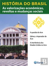 História Do Brasil - Livro Iii - As Valorizações Econômicas, Revoltas E Mudanças Sociais A Questão Do Acre