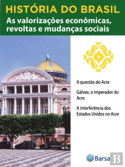 Bertrand.pt - História Do Brasil - Livro Iii - As Valorizações Econômicas, Revoltas E Mudanças Sociais A Questão Do Acre