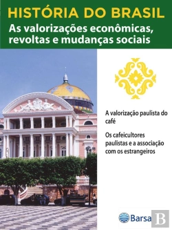 Bertrand.pt - História Do Brasil - Livro Iii - As Valorizações Econômicas, Revoltas E Mudanças Sociais A Valorização Paulista Do Café