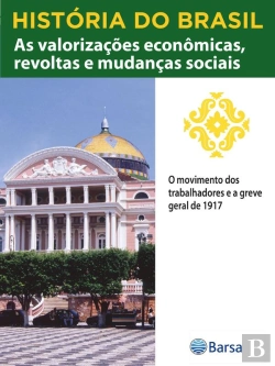 Bertrand.pt - História Do Brasil - Livro Iii - As Valorizações Econômicas, Revoltas E Mudanças Sociais O Movimento Dos Trabalhadores E A Greve Geral De 1917