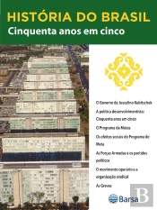 História Do Brasil - Livro Iii - Cinquenta Anos Em Cinco O Governo De Juscelino Kubitschek