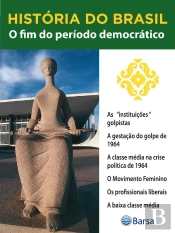 História Do Brasil - Livro Iii - O Fim Do Período Democrático As 'Instituições' Golpistas