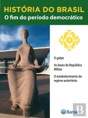 História Do Brasil - Livro Iii - O Fim Do Período Democrático O Golpe
