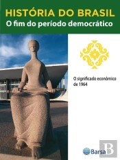 História Do Brasil - Livro Iii - O Fim Do Período Democrático O Significado Econômico De 1964