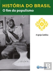 História Do Brasil - Livro Iii - O Fim Do Populismo A Igreja Católica