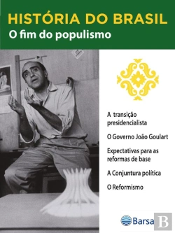 Bertrand.pt - História Do Brasil - Livro Iii - O Fim Do Populismo A Transição Presidencialista