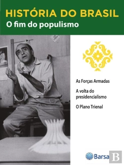 Bertrand.pt - História Do Brasil - Livro Iii - O Fim Do Populismo As Forças Armadas