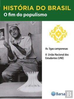 Bertrand.pt - História Do Brasil - Livro Iii - O Fim Do Populismo As Ligas Camponesas