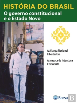 Bertrand.pt - História Do Brasil - Livro Iii - O Governo Constitucional E O Estado Novo A Aliança Nacional Libertadora