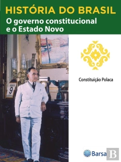 Bertrand.pt - História Do Brasil - Livro Iii - O Governo Constitucional E O Estado Novo Constituição Polonesa
