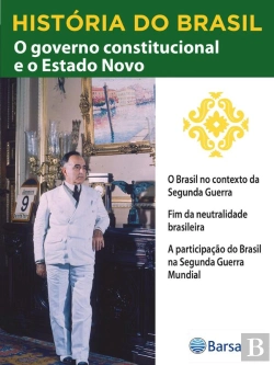 Bertrand.pt - História Do Brasil - Livro Iii - O Governo Constitucional E O Estado Novo O Brasil No Contexto Da Segunda Guerra Mundial