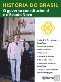 Bertrand.pt - História Do Brasil - Livro Iii - O Governo Constitucional E O Estado Novo O Golpe De 1937 E O Advento Do Estado Novo