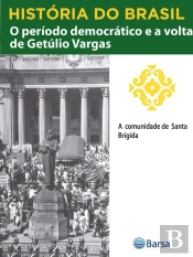 História Do Brasil - Livro Iii - O Período Democrático E A Volta De Getúlio Vargas A Comunidade De Santa Brígida