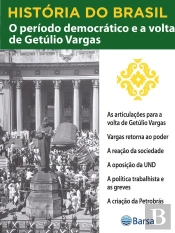 História Do Brasil - Livro Iii - O Período Democrático E A Volta De Getúlio Vargas As Articulações Para A Volta De Getúlio Vargas