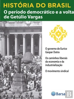 Bertrand.pt - História Do Brasil - Livro Iii - O Período Democrático E A Volta De Getúlio Vargas O Governo De Eurico Gaspar Dutra