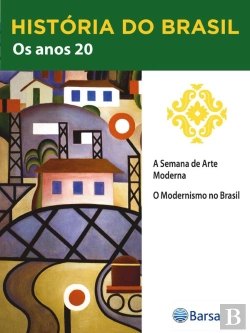 Bertrand.pt - História Do Brasil - Livro Iii - Os Anos 20 A Semana De Arte Moderna