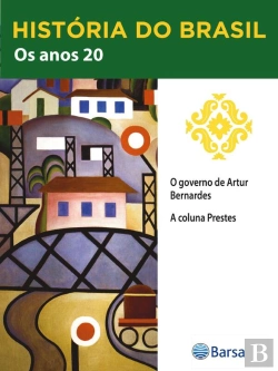 Bertrand.pt - História Do Brasil - Livro Iii - Os Anos 20 O Governo De Artur Bernardes