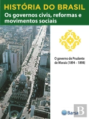 História Do Brasil - Livro Iii - Os Governos Civis, Reformas E Movimentos Sociais O Governo De Prudente De Morais (1894 – 1898)