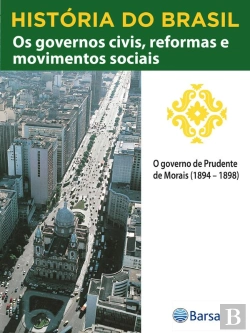 Bertrand.pt - História Do Brasil - Livro Iii - Os Governos Civis, Reformas E Movimentos Sociais O Governo De Prudente De Morais (1894 – 1898)