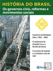 História Do Brasil - Livro Iii - Os Governos Civis, Reformas E Movimentos Sociais O Governo De Rodrigues Alves (1902 – 1906)