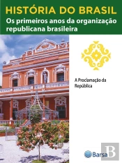 História Do Brasil - Livro Iii - Os Primeiros Anos Da Organização Republicana Brasileira A Proclamação Da República