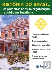 História Do Brasil - Livro Iii - Os Primeiros Anos Da Organização Republicana Brasileira O Governo De Floriano Peixoto