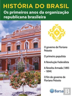Bertrand.pt - História Do Brasil - Livro Iii - Os Primeiros Anos Da Organização Republicana Brasileira O Governo De Floriano Peixoto