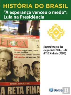 Bertrand.pt - História Do Brasil - Livro Iv - A Esperança Venceu O Medo Lula Na Presidência Segundo Turno Das Eleições De 2006 – Lula (Pt) X Alckmin (Psdb)