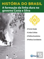 História Do Brasil - Livro Iv - A Formação Da Linha Dura No Governo Costa E Silva A Frente Ampla