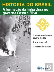 História Do Brasil - Livro Iv - A Formação Da Linha Dura No Governo Costa E Silva O Contexto Que Levou Ao Governo Médici