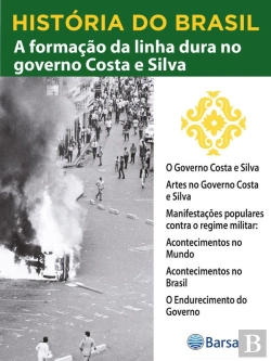 Bertrand.pt - História Do Brasil - Livro Iv - A Formação Da Linha Dura No Governo Costa E Silva O Governo Costa E Silva