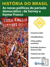 História Do Brasil - Livro Iv - As Novas Políticas Do Período Democrático De Sarney A Itamar Franco O Governo Collor