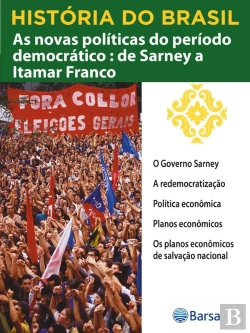 Bertrand.pt - História Do Brasil - Livro Iv - As Novas Políticas Do Período Democrático De Sarney A Itamar Franco O Governo Sarney