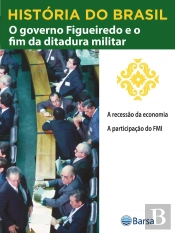 História Do Brasil - Livro Iv - O Governo Figueiredo E O Fim Da Ditadura Militar A Recessão Da Economia