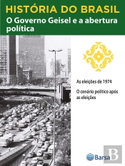 História Do Brasil - Livro Iv - O Governo Geisel E A Abertura Política As Eleições De 1974