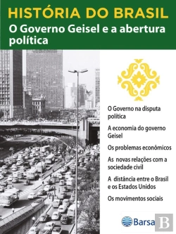 Bertrand.pt - História Do Brasil - Livro Iv - O Governo Geisel E A Abertura Política O Governo Na Disputa Política